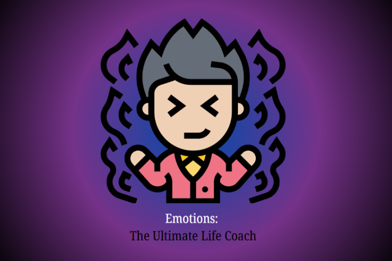 Emotions: The Ultimate Life Coach